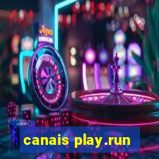 canais play.run